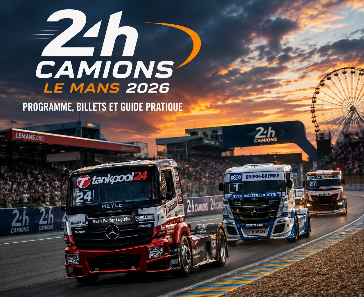 2026 Le Mans Truck 24 Hours: program, tickets and practical guide